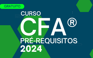 Curso Gratuito - Revisão do Material CFA® Pré-Requisito 2024